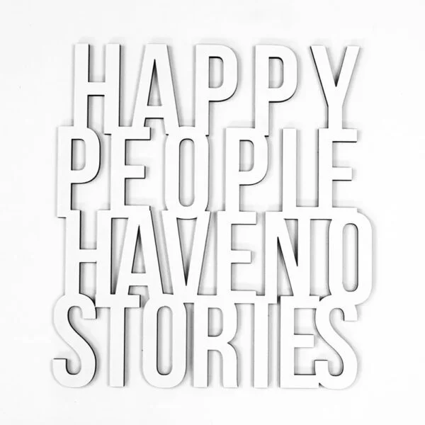 quote happy people have no stories white